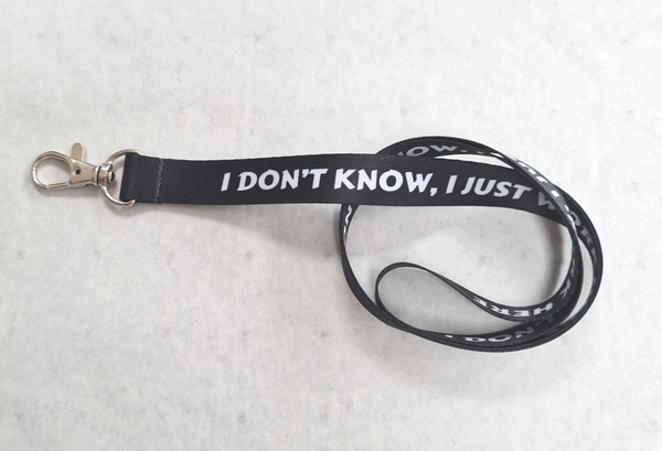 I DON'T KNOW, I JUST WORK HERE neck strap lanyard for ID keys etc 15mm. Free UK P & P