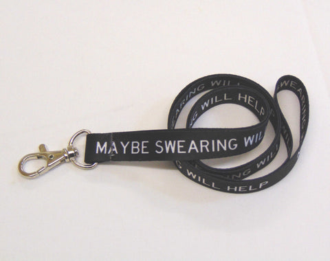 MAYBE SWEARING WILL HELP printed 15mm lanyard for ID, keys, etc. Free UK post