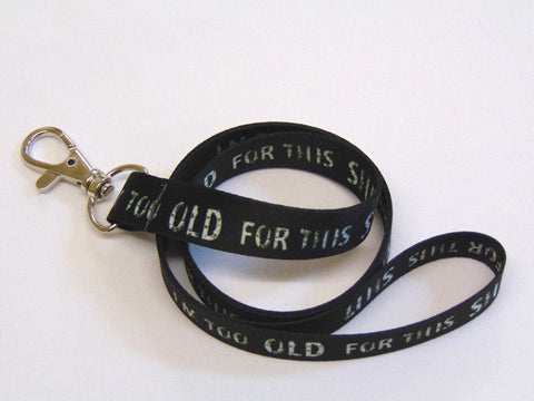 TOO OLD FOR THIS SHIT printed 15mm lanyard for ID, keys, etc. Free UK post (Copy)